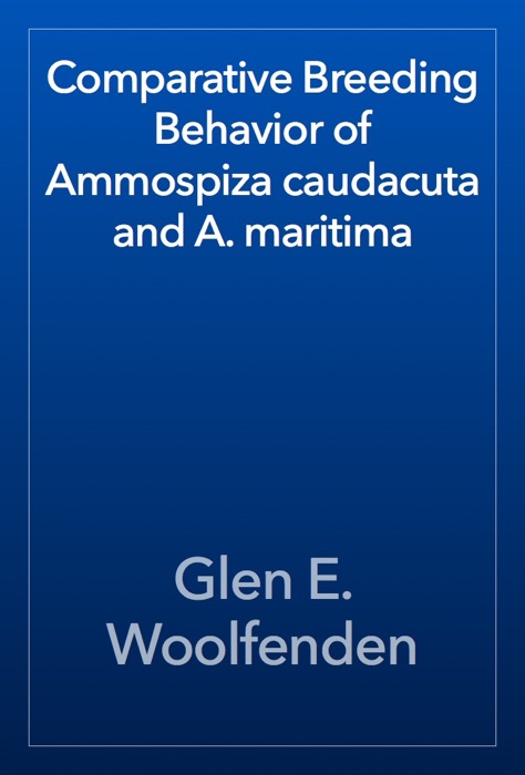 Comparative Breeding Behavior of Ammospiza caudacuta and A. maritima