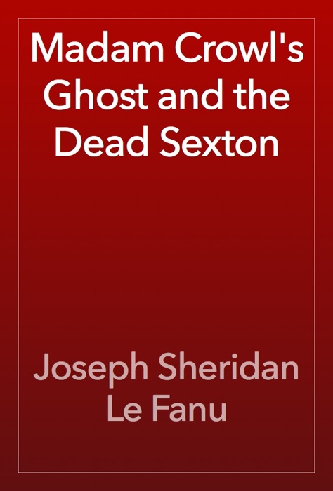 Madam Crowl's Ghost and the Dead Sexton