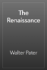 The Renaissance - Walter Pater
