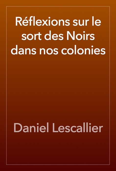 Réflexions sur le sort des Noirs dans nos colonies