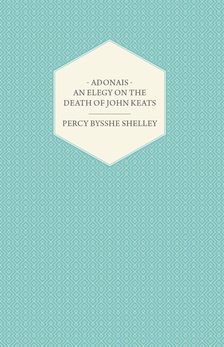 Adonais - An Elegy on the Death of John Keats