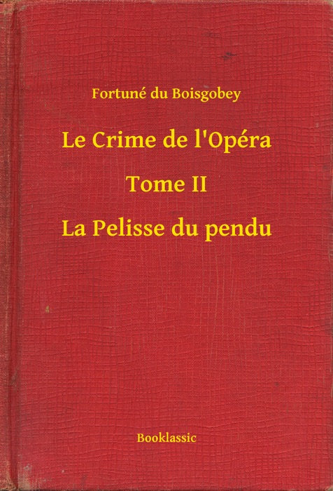 Le Crime de l'Opéra - Tome II - La Pelisse du pendu