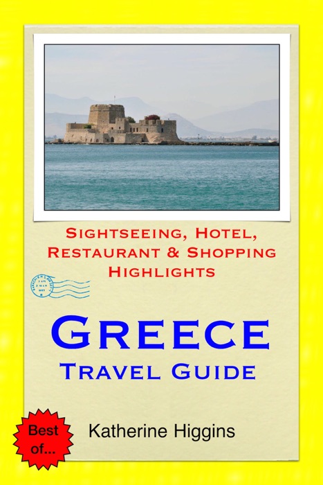 Greece Travel Guide - Sightseeing, Hotel, Restaurant & Shopping Highlights (Illustrated)