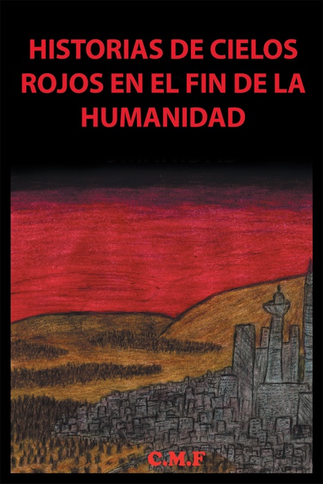 Historias De Cielos Rojos En El Fin De La Humanidad