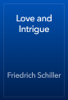 Love and Intrigue - Friedrich Schiller