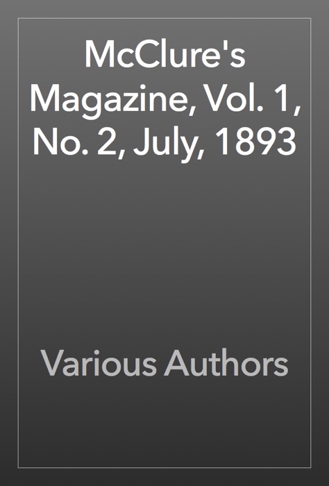 McClure's Magazine, Vol. 1, No. 2, July, 1893