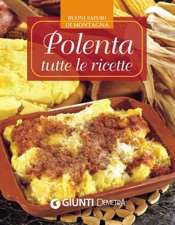 Polenta: tutte le ricette