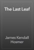 The Last Leaf - James Kendall Hosmer