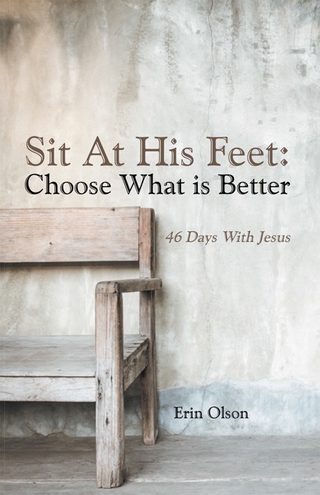 Sit at His Feet: Choose What Is Better