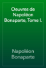 Oeuvres de Napoléon Bonaparte, Tome I. - Napoléon Bonaparte