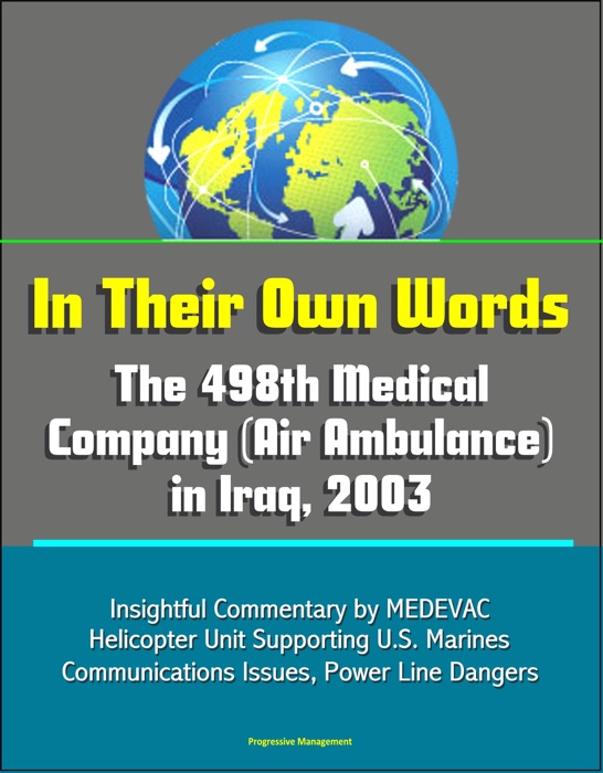 In Their Own Words: The 498th Medical Company (Air Ambulance) in Iraq, 2003 - Insightful Commentary by MEDEVAC Helicopter Unit Supporting U.S. Marines, Communications Issues, Power Line Dangers