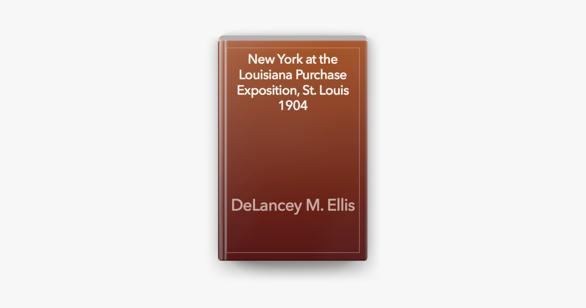 ‎New York at the Louisiana Purchase Exposition, St. Louis 1904 on Apple Books