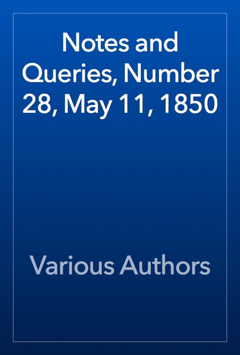 Notes and Queries, Number 28, May 11, 1850