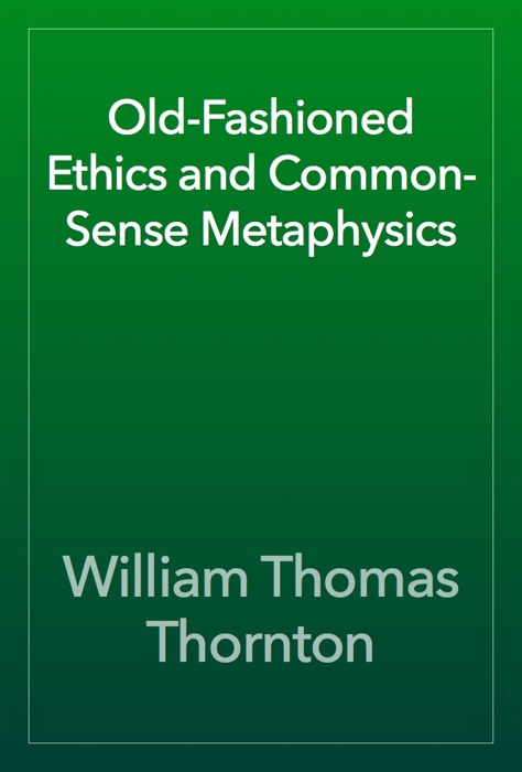 Old-Fashioned Ethics and Common-Sense Metaphysics