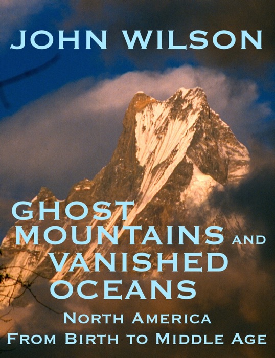 Ghost Mountains and Vanished Oceans: North America from Birth to Middle Age