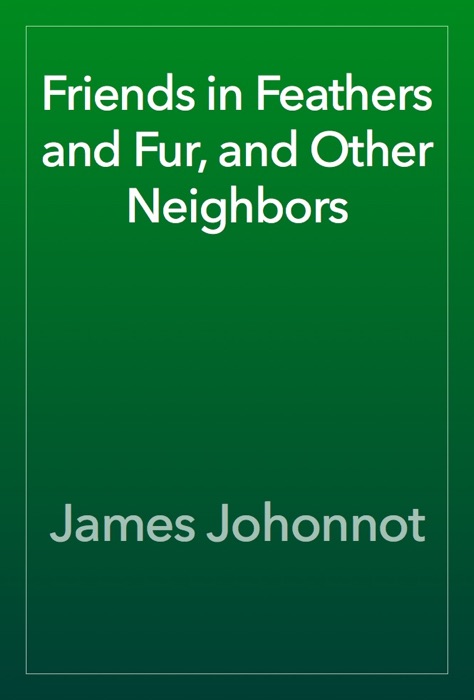 Friends in Feathers and Fur, and Other Neighbors