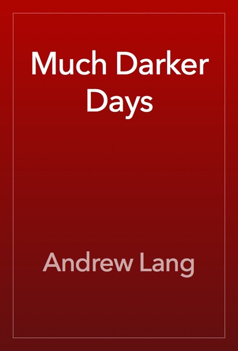 Much Darker Days