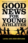 Good News for Young Athletes - Laura Moulder & John Moulder