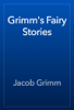 Grimm's Fairy Stories - The Brothers Grimm