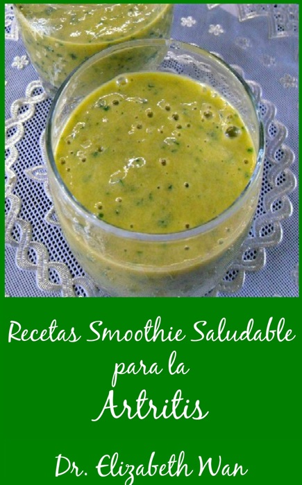 Recetas Smoothie Saludable para la Artritis, 2ª Edición