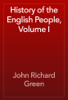 History of the English People, Volume I - John Richard Green