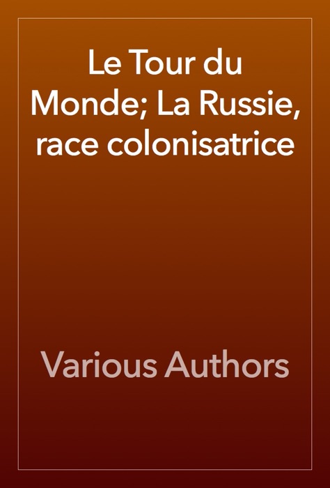 Le Tour du Monde; La Russie, race colonisatrice