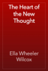 The Heart of the New Thought - Ella Wheeler Wilcox