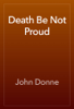 Death Be Not Proud - John Donne