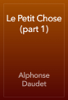 Le Petit Chose (part 1) - Alphonse Daudet
