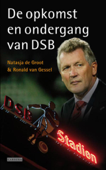 De opkomst en ondergang van DSB - Natasja de Groot & Ronald van Gessel