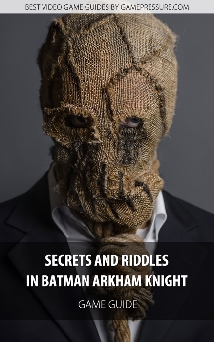 Secrets and Riddles in Batman Arkham Knight