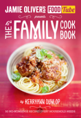 Jamie's Food Tube: The Family Cookbook - Kerryann Dunlop