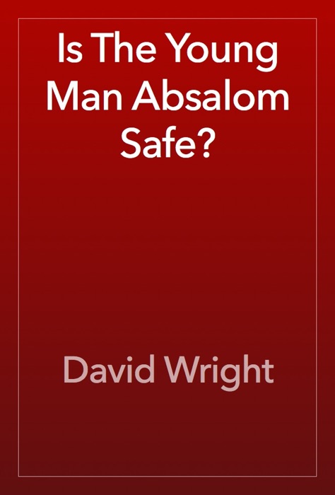 Is The Young Man Absalom Safe?