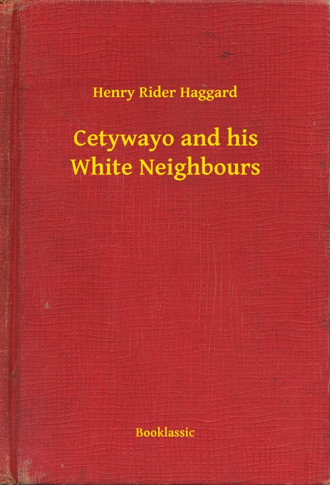 Cetywayo and His White Neighbours