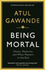 Being Mortal - Atul Gawande