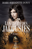 La Galerie des jalousies - Tome 1 - Marie-Bernadette Dupuy
