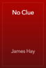 No Clue - James Hay