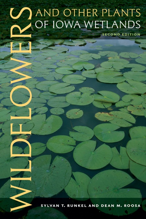 Wildflowers and Other Plants of Iowa Wetlands, 2nd edition