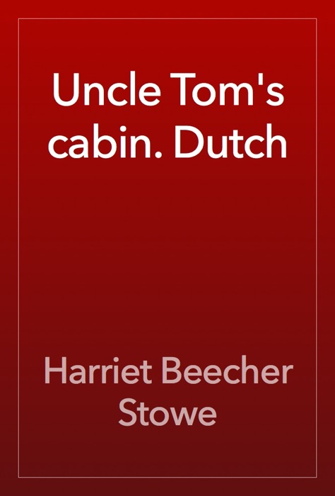 Uncle Tom's cabin. Dutch