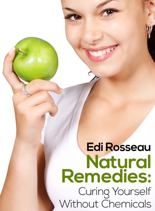 Natural Remedies: Curing Yourself Without Chemicals