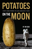 Potatoes on the Moon - Jim Goad