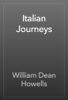 Italian Journeys - William Dean Howells