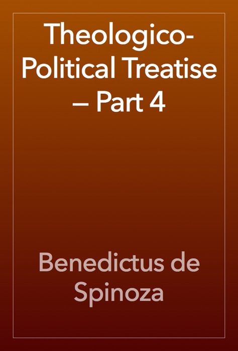 Theologico-Political Treatise — Part 4