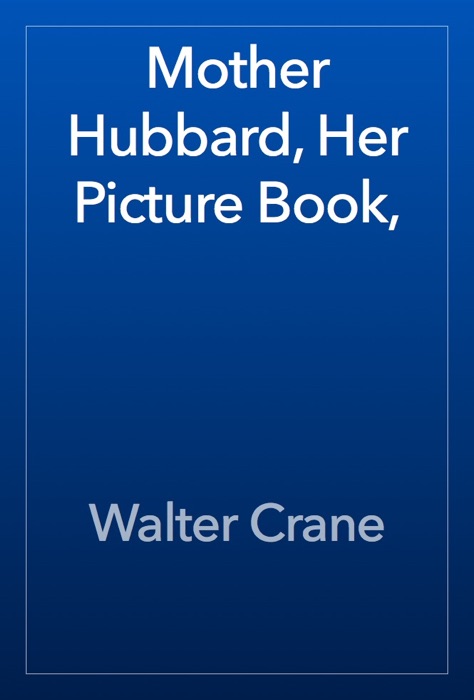 Mother Hubbard, Her Picture Book,