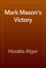 Mark Mason's Victory - Horatio Alger