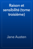 Raison et sensibilité (tome troisième) - Jane Austen
