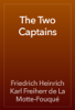 The Two Captains - Friedrich Heinrich Karl Freiherr de La Motte-Fouqué