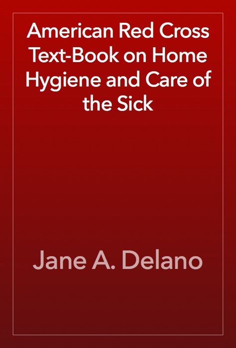 American Red Cross Text-Book on Home Hygiene and Care of the Sick