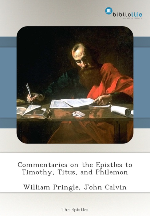 Commentaries on the Epistles to Timothy, Titus, and Philemon