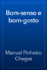 Bom-senso e bom-gosto - Manuel Pinheiro Chagas